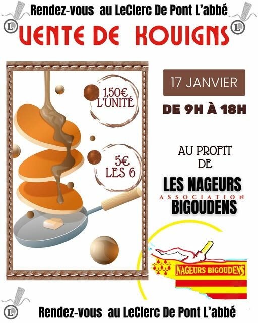 Peut être une image de texte qui dit ’Rendez-vous au LeClerc De Pont L'abbé UENTE DE KOUIGNS 1,50€, L'UNITE 17 JANVIER DE 9H À 18H 5€ LESG G AU PROFIT DE LES NAGEURS ASSOCIATIO BIGOUDENS NAGEURS BIGOUDENS Rendez-vous au Leclerc De Pont L'abbé’